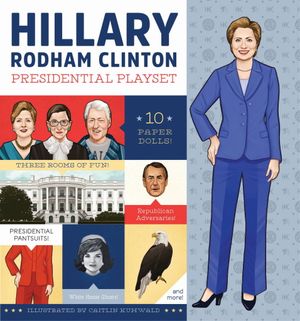 This book cover image released by Quirk Books shows "Hillary Rodham Clinton Presidential Playset." Illustrated by Caitlin Kuhwald, you can choose a facial expression and pantsuit from among the presidential candidate's greatest hits, or pose Bill Clinton in his bathrobe with his lawnmower on a foldout White House front lawn. This gift includes 10 paper dolls of the Clintons, bodyguards, favorite supporters Bono and Oprah and three sets in all. (Quirk Books via AP)