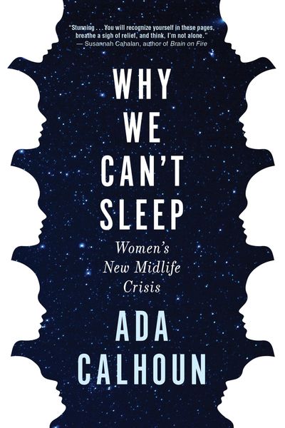 “Why We Can’t Sleep” by Ada Calhoun; Grove (267 pages, $26). (Grove Atlantic/TNS) (Grove Atlantic / TNS)