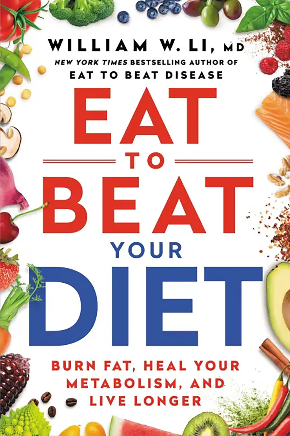 "Eat to Beat Your Diet: Burn Fat, Heal Your Metabolism, and Live Longer" by William W. Li. (Grand Central Publishing/TNS)  (Grand Central Publishing/TNS)