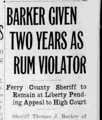 Ferry County Sheriff Thomas J. Barker was sentenced to federal prison on this day 100 years ago for aiding bootleggers running through his county.  (S-R archives)