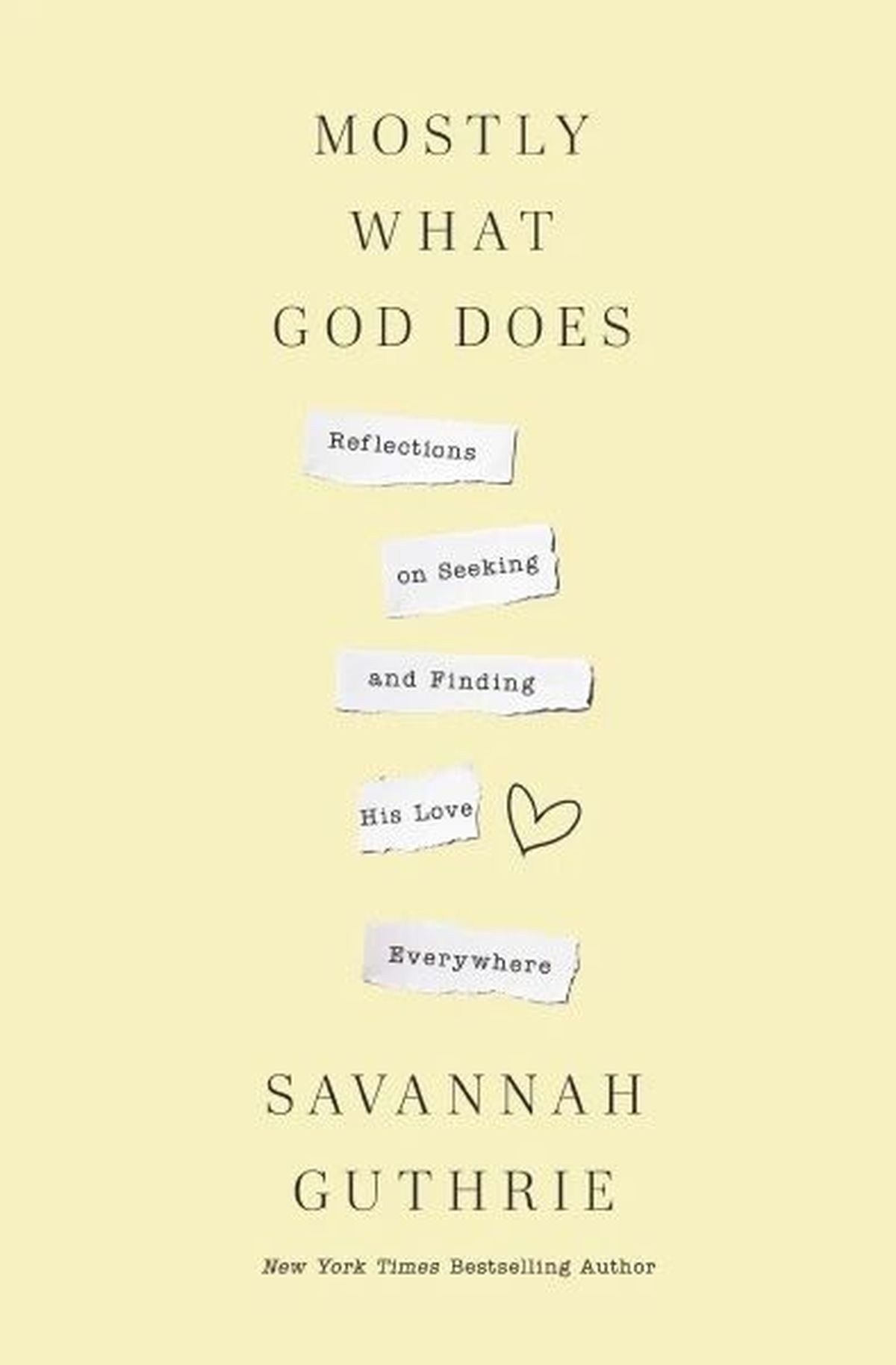 "Mostly What God Does: Reflections on Seeking and Finding His Love Everywhere" by Savannah Guthrie. (Thomas Nelson/TNS)  (Thomas Nelson/TNS/TNS)