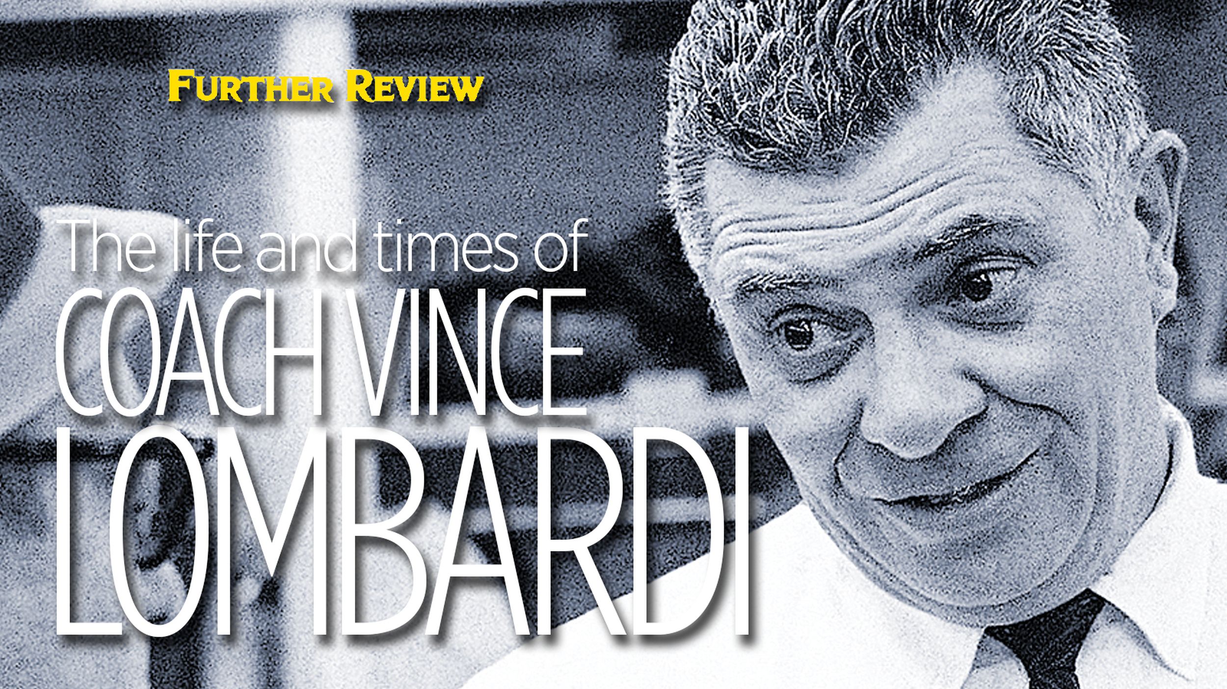 The life and times of coach Vince Lombardi