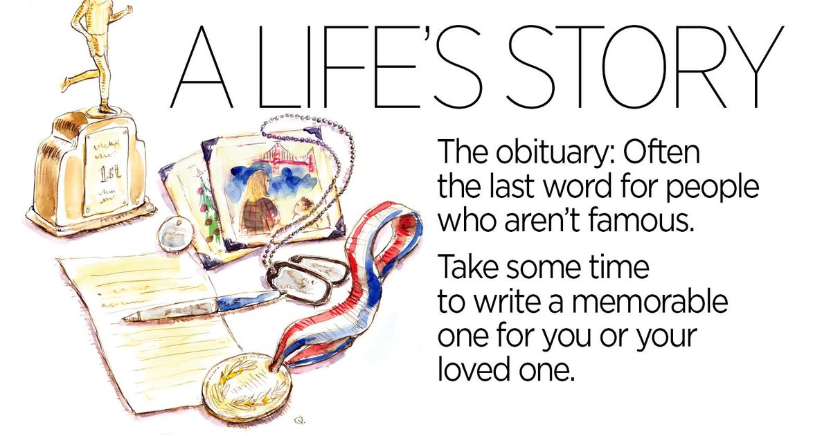 A life’s story The best obituaries share who the person really was