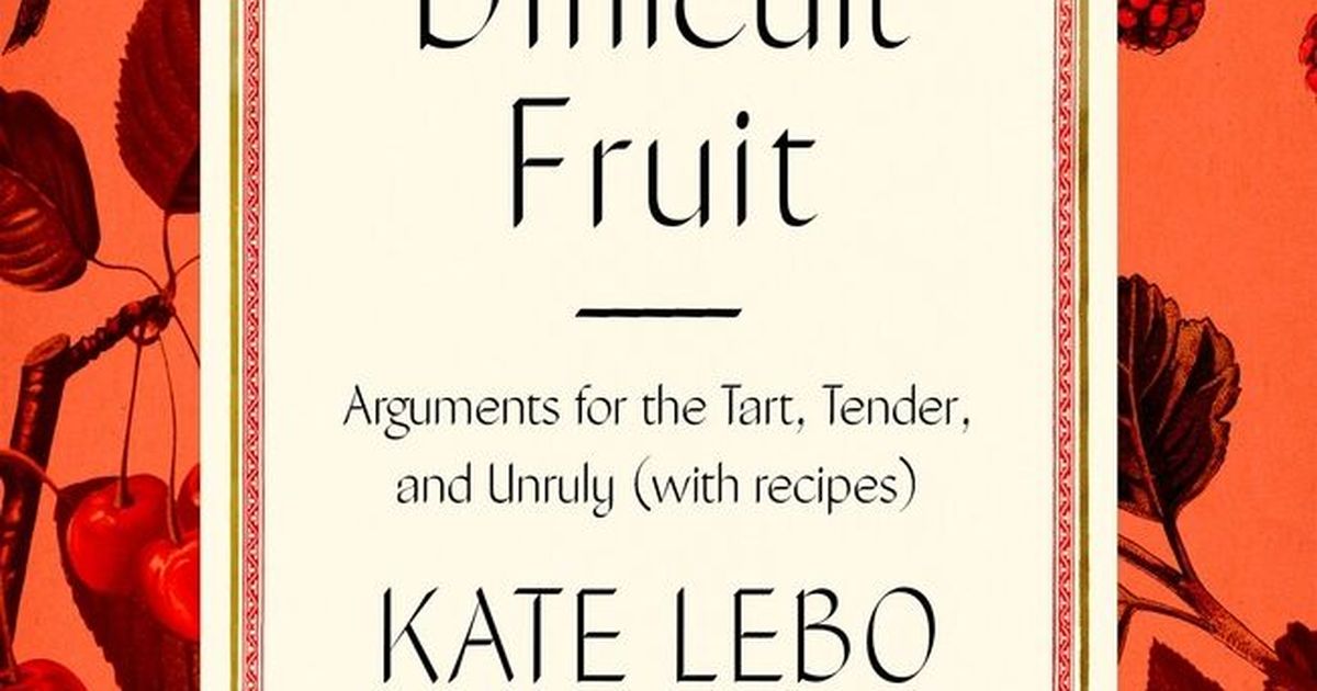 kate lebo the book of difficult fruit