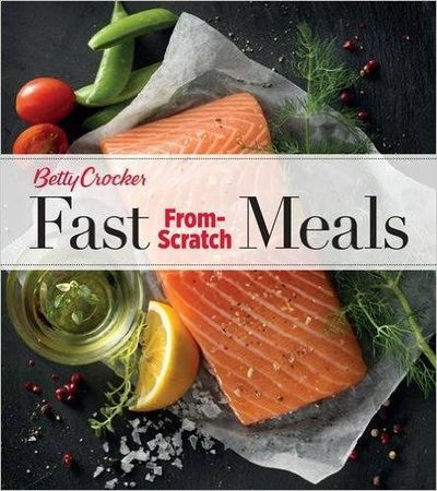 “Betty Crocker Fast From-Scratch Meals” (Houghton Mifflin Harcourt)
