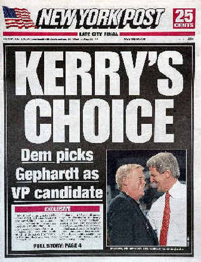 
The New York Post front page on Tuesday reports U.S. Rep. Dick Gephardt, D-Mo., as Democratic presidential candidate Sen. John Kerry's running mate. 
 (Associated Press / The Spokesman-Review)