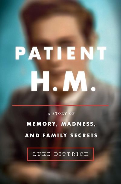 This book cover image released by Random House shows “Patient H.M.: A Story of Memory, Madness, and Family Secrets,” by Luke Dittrich. (Associated Press)