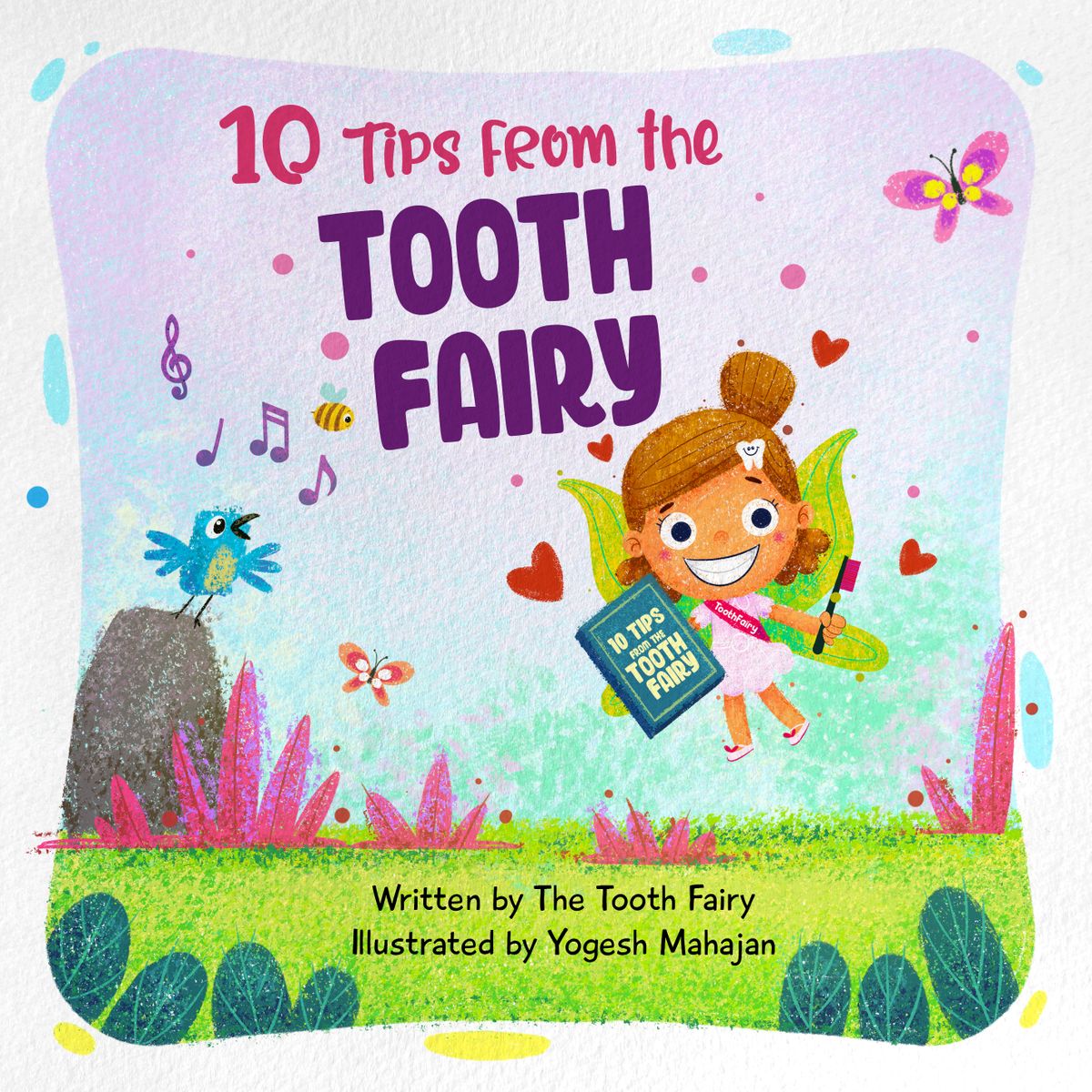 “10 Tips from the Tooth Fairy,” by Edie Higby (or the Tooth Fairy) and illustrated by Yogesh Mahajan.  (Courtesy)