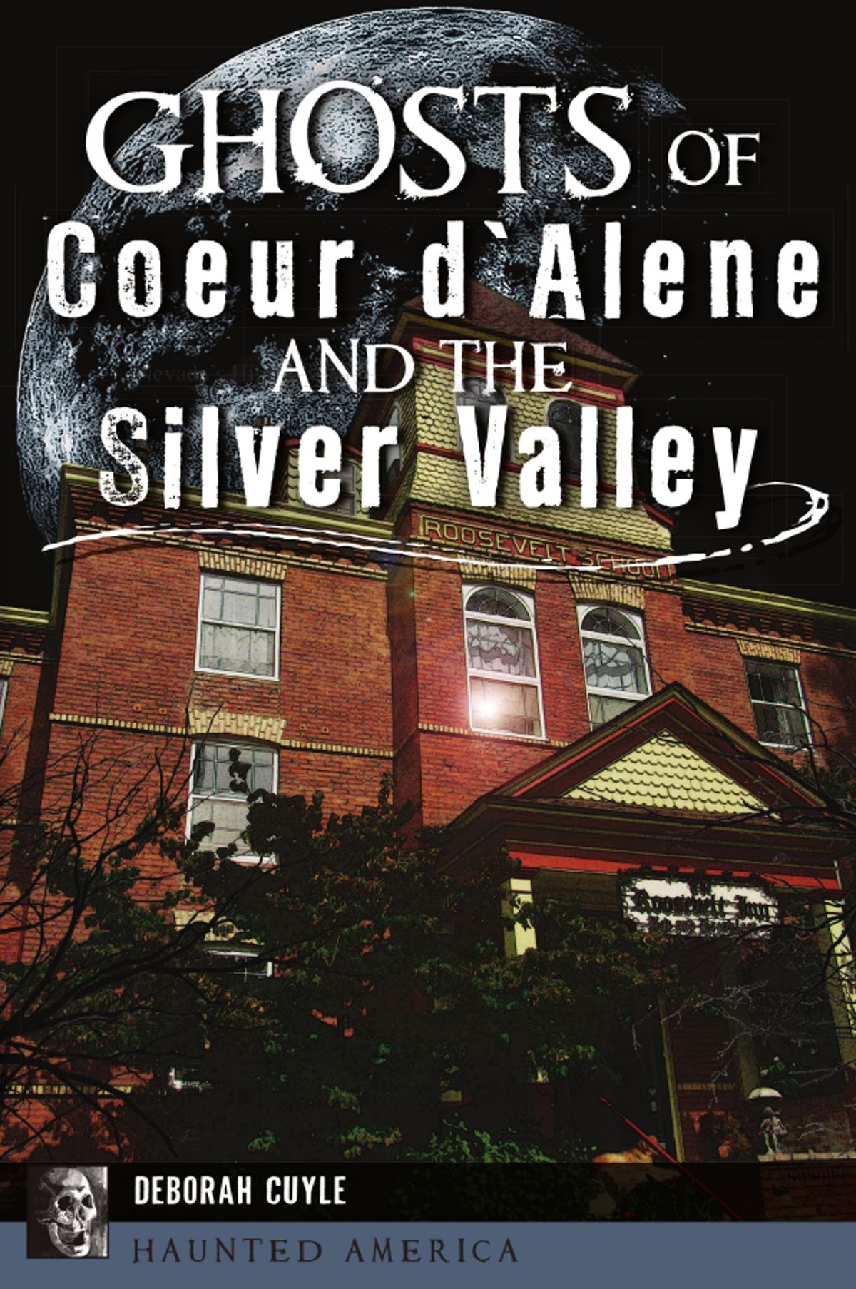 “The Ghosts of Coeur d’Alene and the Silver Valley” by Deborah Cuyle  (Courtesy)
