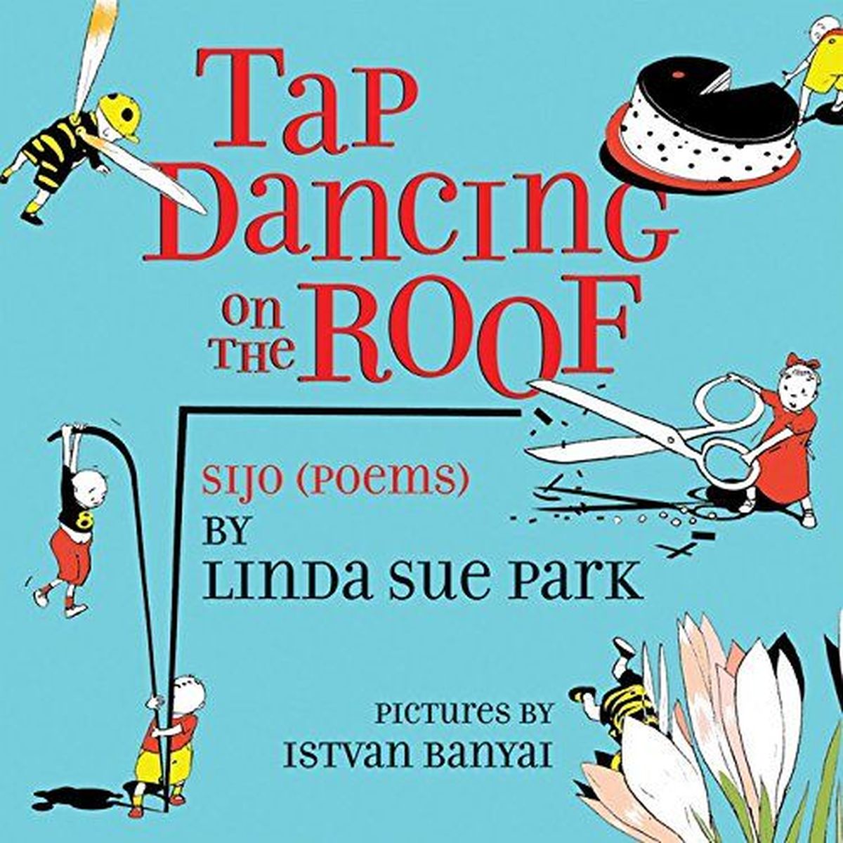 “Tap Dancing on the Roof: Sijo” was written by Linda Sue Park and illustrated by Istvan Banyai. It highlights haiku-like poetry but with a fun twist.  (Clarion Books)