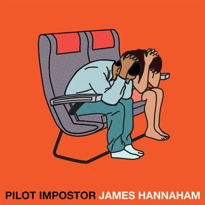 “Pilot Impostor” by James Hannaham  (Soft Skull)