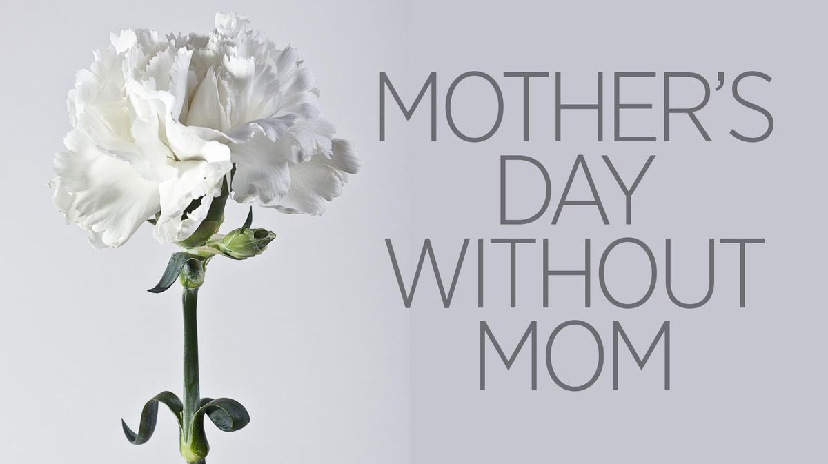 Celebrating without her: A daughter struggles with first Mother’s Day ...