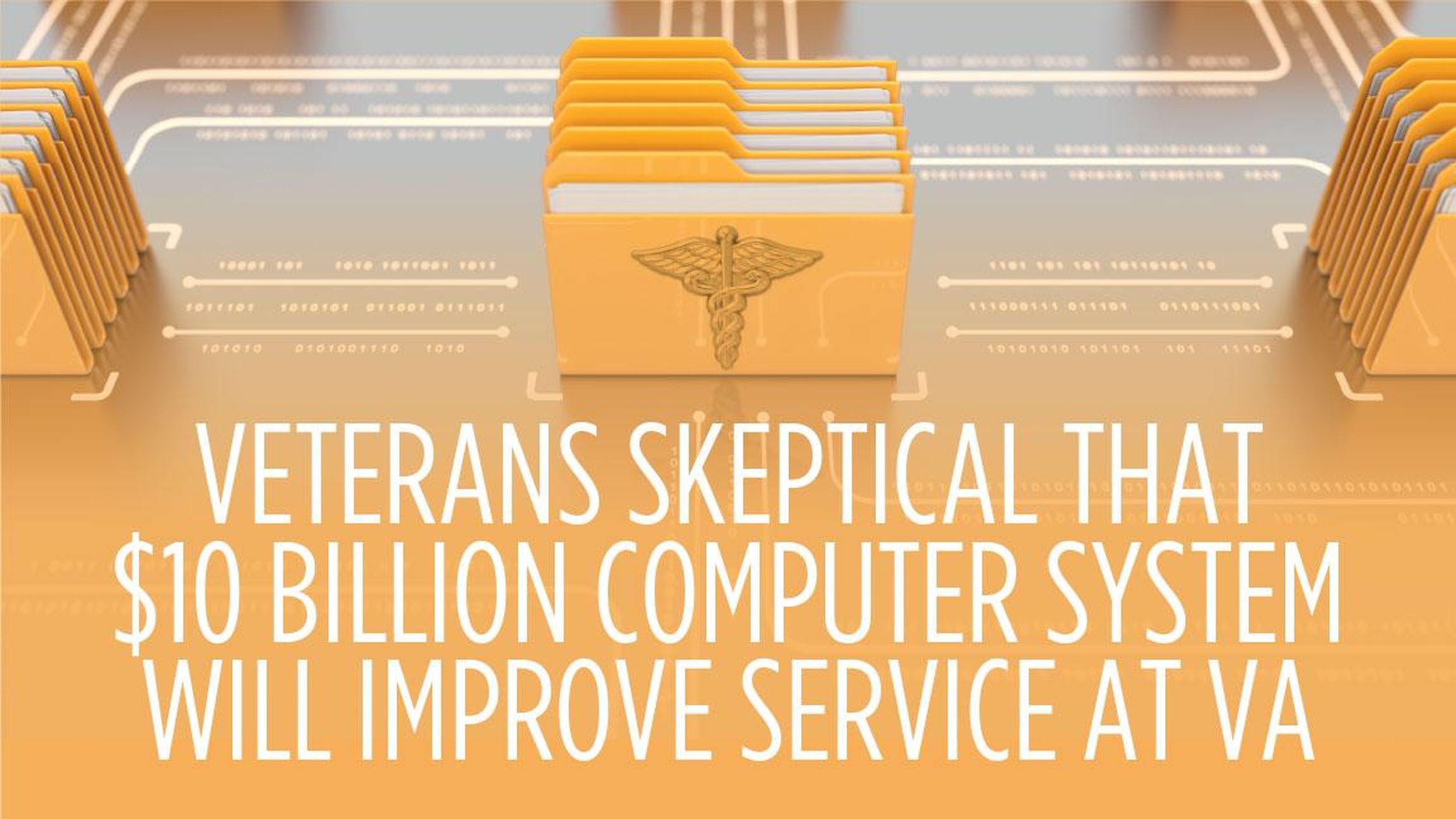 Veterans skeptical that 10 billion computer system will improve service at VA