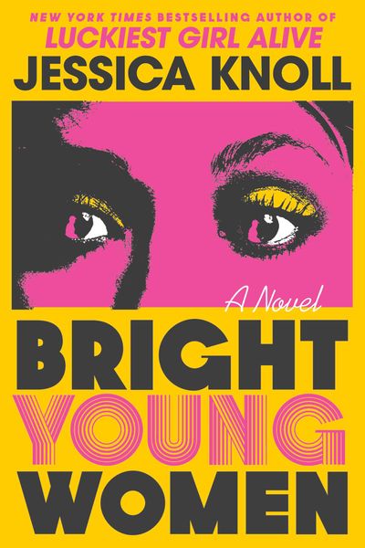 “Bright Young Women” by Jessica Knoll  (Marysue Rucci/Handout)