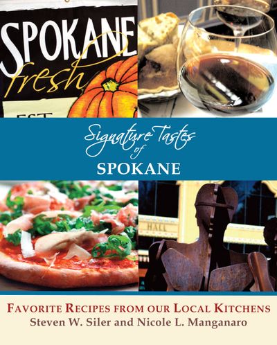 “Signature Tastes of Spokane” features recipes from area chefs, wineries, bakeries and notable Spokane residents.