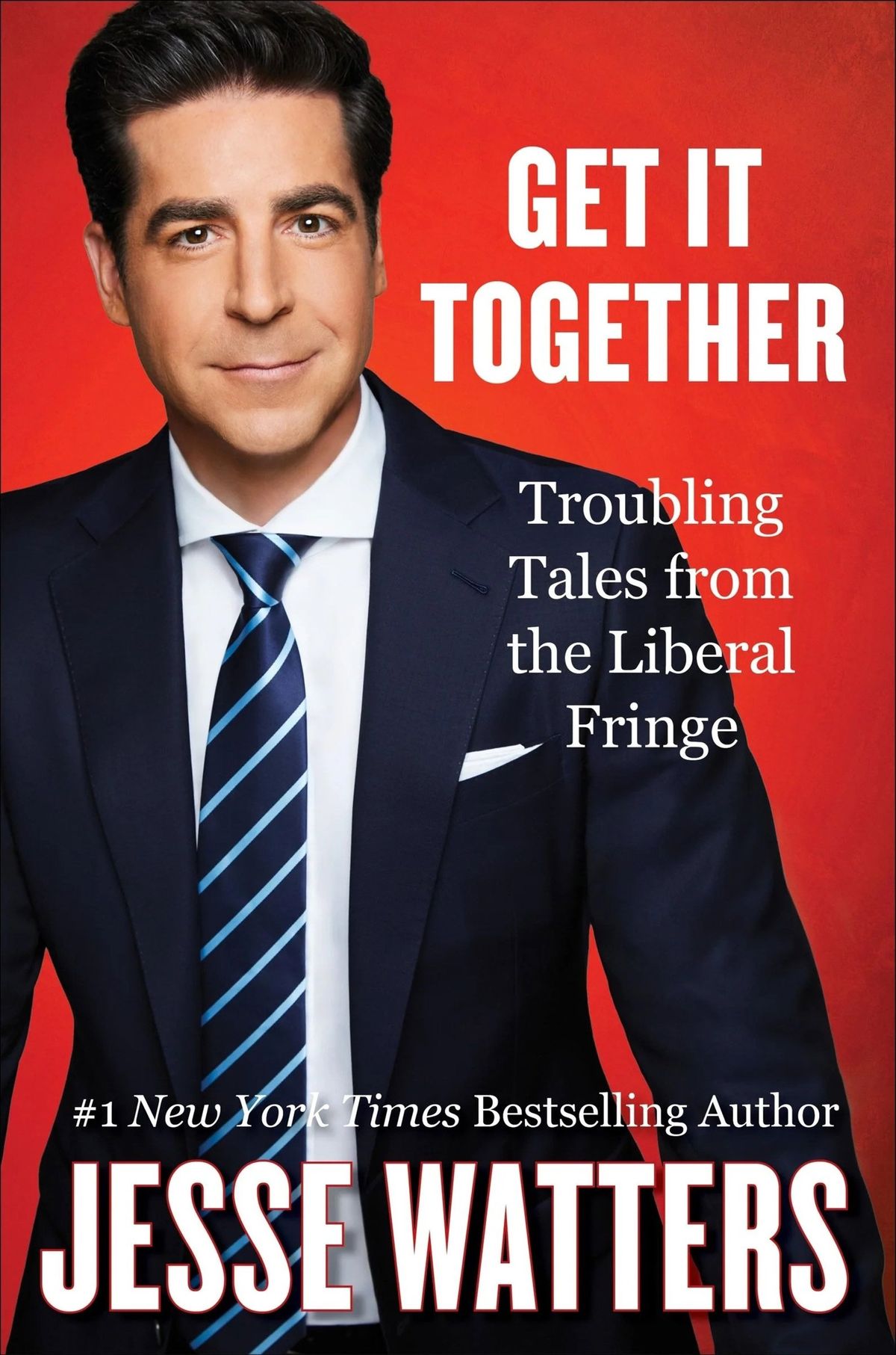 "Get It Together: Troubling Tales from the Liberal Fringe" by Jesse Watters. (Broadside/TNS)  (Broadside/TNS/TNS)