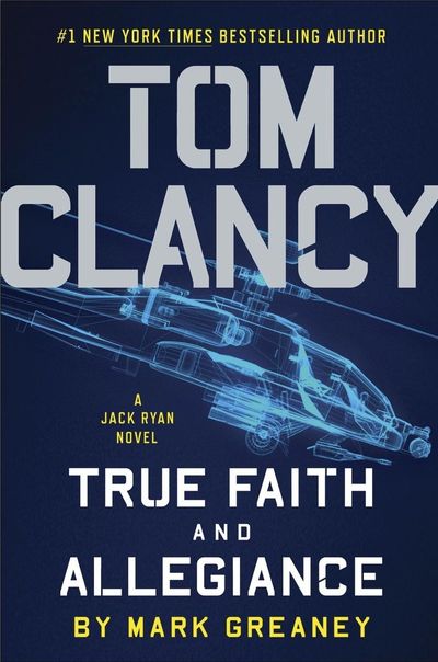 This image provided by G. P. Putnams Sons shows Tom Clancy True Faith and Allegiance by Mark Greaney. The latest novel featuring Tom Clancys iconic hero, and now U.S. President Jack Ryan, delivers all the elements that fans expect from the franchise. (G. P. Putnams Sons)