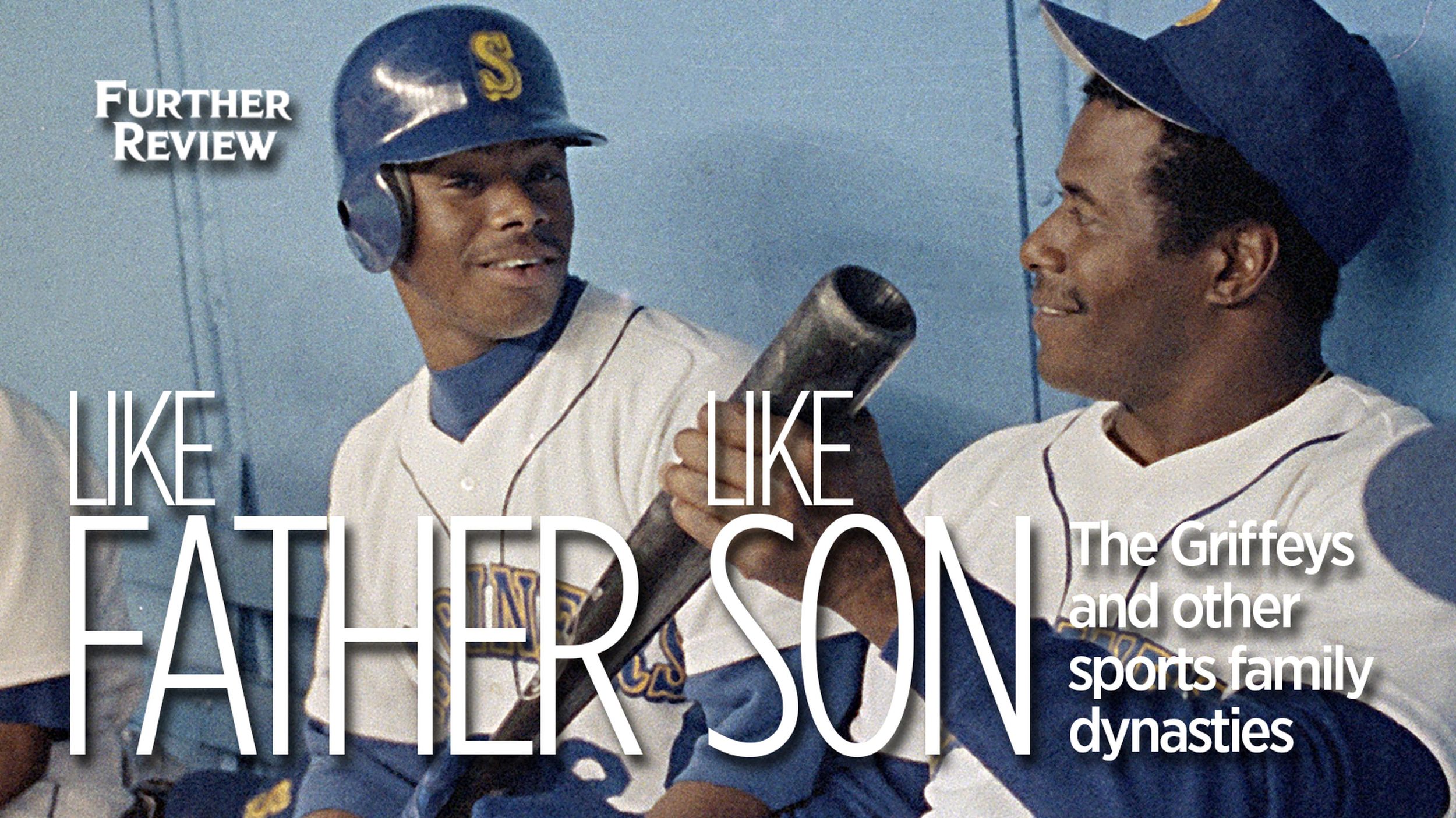 Like Father, Like Son: The Griffeys and other sports family dynasties