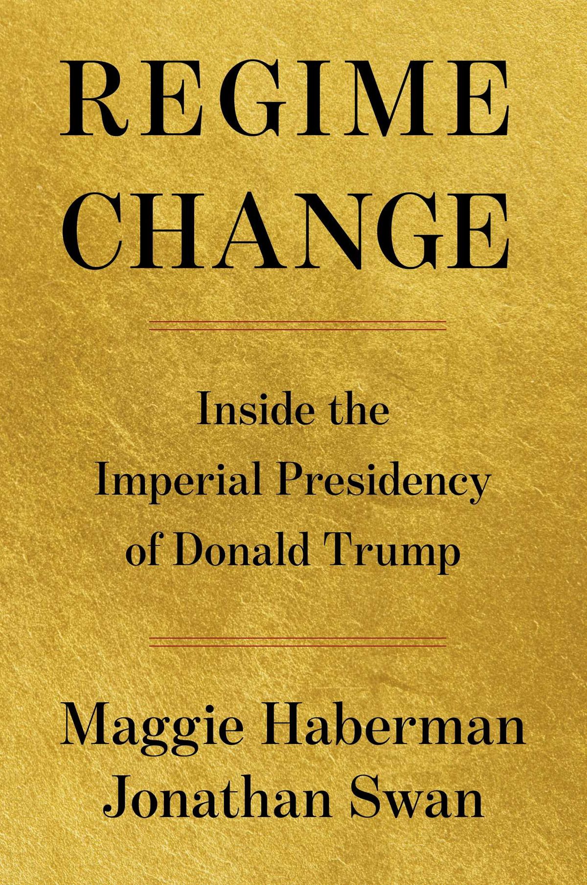 "Regime Change" by Maggie Haberman and Jonathan Swan (Simon & Schuster/TNS) (Simon & Schuster/TNS)