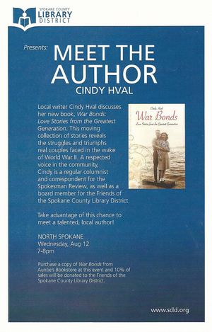 Here's a flyer from the North Spokane Library alerting patrons to a chance to meet Cindy Hval, author of "War Bonds: Love Stories from the Greatest Generation." Cindy has sinced been panned by some woman named Frances Fuller in Good Reads. Cindy's friend, Jill Barville, responds to that dissing.