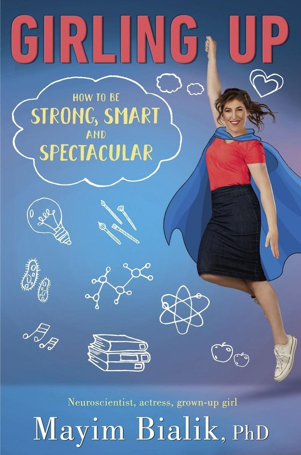 This cover image released by Philomel shows “Girling Up: How To Be Strong, Smart and Spectacular,” by Mayim Bialik, PhD. (AP)