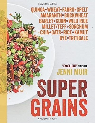 “Super Grains” shows home cooks how whole grains can be flavorful as well as healthful for breakfast, lunch and dinner.