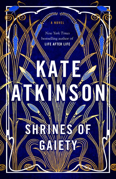 “Shrines of Gaiety” by Kate Atkinson 