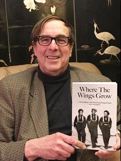 Irv Broughton has been gathering interviews with female pilots for four decades. He just released “Where the Wings Grow” earlier this month. (Sayler Broughton)