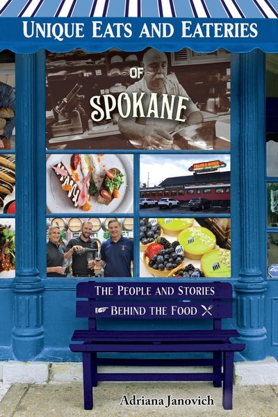 “Unique Eats and Eateries of Spokane: The People and Stories Behind the Food,” by Adriana Janovich  (Courtesy)